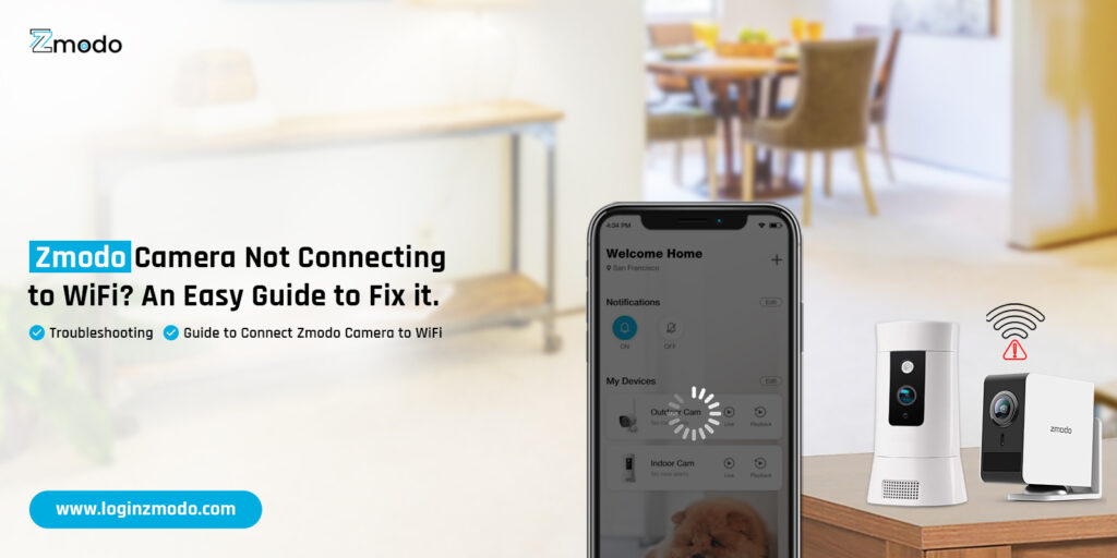 Zmodo Camera Not Connecting to WiFi