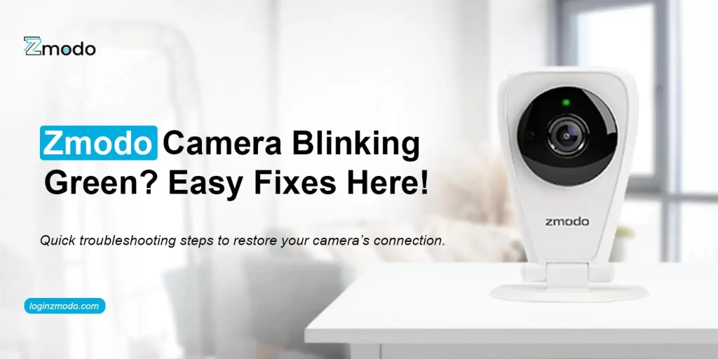 Zmodo camera blinking green​